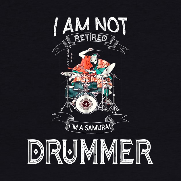 I am not retired I`m a Samurai Drummer - Funny Samurai Champloo T-shirt by kikuchu